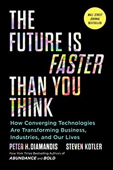 The Future Is Faster Than You Think: How Converging Technologies Are Transforming Business, Industries, and Our Lives - Epub + Convereted Pdf